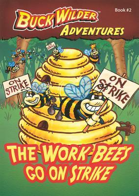 The Work Bees Go On Strike (2) (Buck Wilder Adventures)