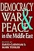 Democracy, War, and Peace in the Middle East (Indiana Series in Arab and Islamic Studies)