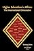 Higher Education in Africa: The International Dimension