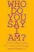 Who Do You Say I Am?