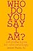 Who Do You Say I Am? by Jacques Dupuis