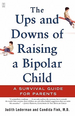 The Ups and Downs of Raising a Bipolar Child: A Survival Guide for Parents (Paperback)
