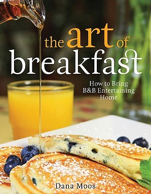 The Art of Breakfast: How to Bring B&B Entertaining Home (Hardcover)