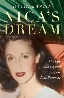 Nica's Dream: The Life and Legend of the Jazz Baroness (Hardcover)