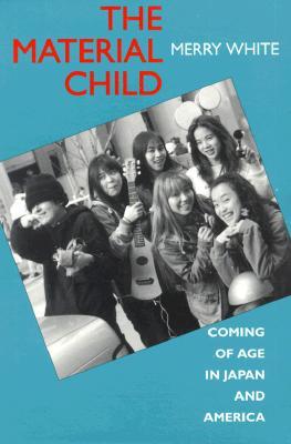 The Material Child: Coming of Age in Japan and America (Paperback)