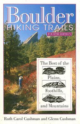 Boulder Hiking Trails: The Best of the Plains, Foothills, and Mountains, Fourth Edition (Paperback)