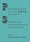 Presentations of the 2010 Upstate Steampunk Extravaganza and Meetup