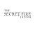 The Secret Fire