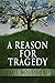 A Reason for Tragedy by Paul  Boudreau