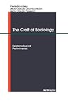The Craft of Sociology: Epistemological Preliminaries
