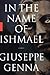 In the Name of Ishmael by Giuseppe Genna