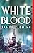 White Blood: A Novel