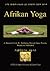 Afrikan Yoga by Pablo M. Imani
