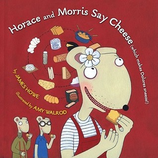 Horace and Morris Say Cheese (which makes Dolores sneeze!) (Horace and Morris and Dolores, #3)
