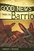 Good News from the Barrio by Harold J. Recinos