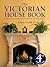 The Victorian House Book: A...