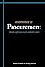 Excellence In Procurement: How To Optimise Costs And Add Value (Excellence In... Series)