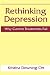 Rethinking Depression by Kristina Downing-Orr