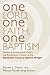One Lord, One Faith, One Baptism: Studies in Christian Ecclesiality and Ecumenism in Honor of J. Robert Wright