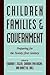 Children, Families, and Government: Preparing for the Twenty-First Century