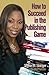 How To Suceed in the Publishing Game by Vickie M. Stringer