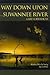 Way Down Upon the Suwannee River: Sketches of Florida During the Civil War