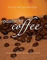 Passion for Coffee: Sweet and Savory Recipes with Coffee Passion for Coffee: Sweet and Savory Recipes with Coffee