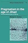 Pragmatism in the Age of Jihad: The Precolonial State of Bundu (African Studies, Series Number 75) Pragmatism in the Age of Jihad: The Precolonial State of Bundu (African Studies, Series Number 75)