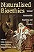Naturalized Bioethics
