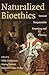 Naturalized Bioethics by Hilde Lindemann