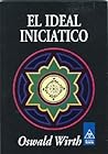 El ideal iniciatico (Masoneria) (Spanish Edition) El ideal iniciatico (Masoneria) (Spanish Edition)