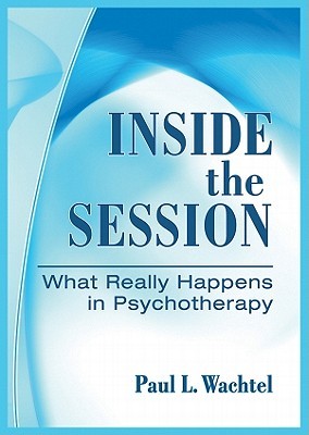 Inside the Session: What Really Happens in Psychotherapy (Hardcover)