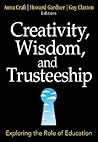 Creativity, Wisdom, and Trusteeship: Exploring the Role of Education Creativity, Wisdom, and Trusteeship: Exploring the Role of Education