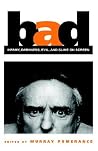Bad: Infamy, Darkness, Evil, and Slime on Screen (Cultural Studies Cinema (Dis)) Bad: Infamy, Darkness, Evil, and Slime on Screen (Cultural Studies Cinema (Dis))