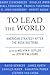To Lead the World by Melvyn P. Leffler