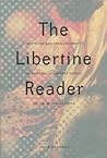 The Libertine Reader: Eroticism and Enlightenment in Eighteenth-Century France