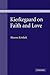 Kierkegaard on Faith and Love (Modern European Philosophy)