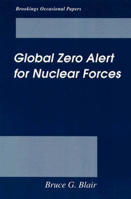 Global Zero Alert for Nuclear Forces (Brookings Occasional Papers)