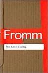 The Sane Society by Erich Fromm The Sane Society by Erich Fromm