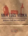 Milk Eggs Vodka by Bill Keaggy
