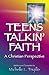 Teens Talkin' Faith: A Christian Perspective