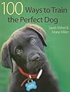 100 Ways To Train The Perfect Dog by Sarah Fisher