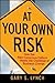 At Your Own Risk!: How the ...
