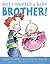 But I Wanted a Baby Brother! by Kate Feiffer
