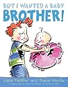 But I Wanted a Baby Brother! by Kate Feiffer But I Wanted a Baby Brother! by Kate Feiffer