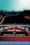 Wrigley Field: The Unauthorized Biography
