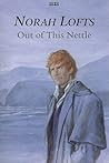 Out Of This Nettle by Norah Lofts Out Of This Nettle by Norah Lofts