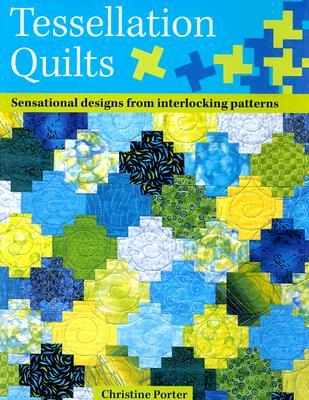 Tessellation Quilts: Sensational Designs From Interlocking Patterns (Paperback)