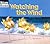 Watching the Wind: Watching Nature (Welcome Books)
