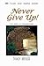 Never Give Up!: The Fruit o...